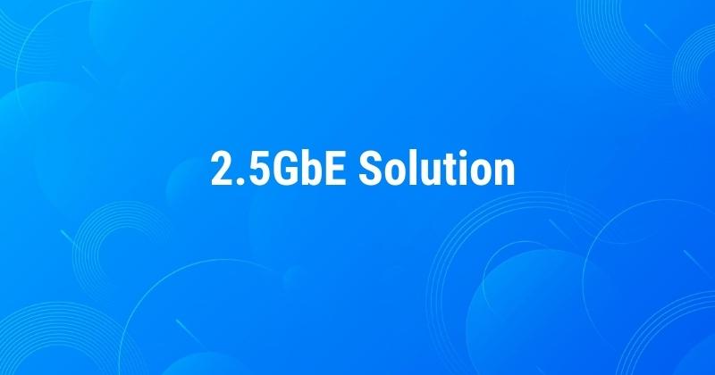 2.5GbE Solutions